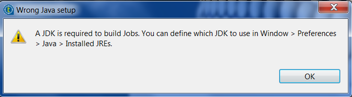 The dialog box indicates that a JDK is required to build Jobs, and explains that the JDK to use can be defined in Windows > Preferences > Java > Installed JREs .